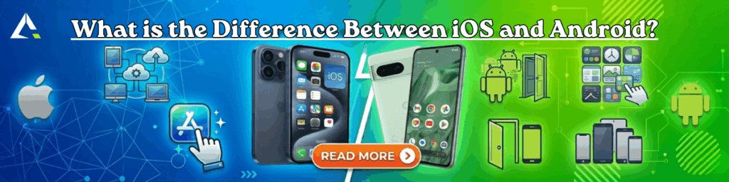 difference between ios &  android