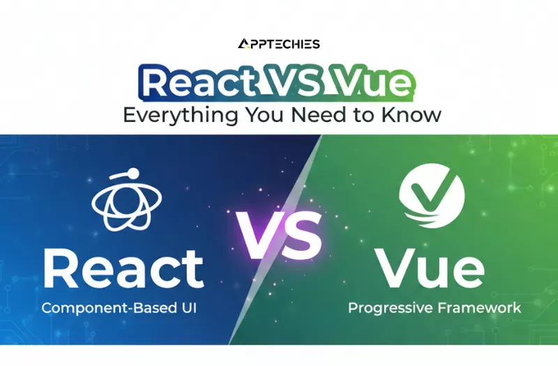 React VS Vue | Everything You Need to Know | Apptechies