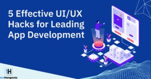 5-Effective-UIUX-Hacks-for-Leading-App-Development-in-2023