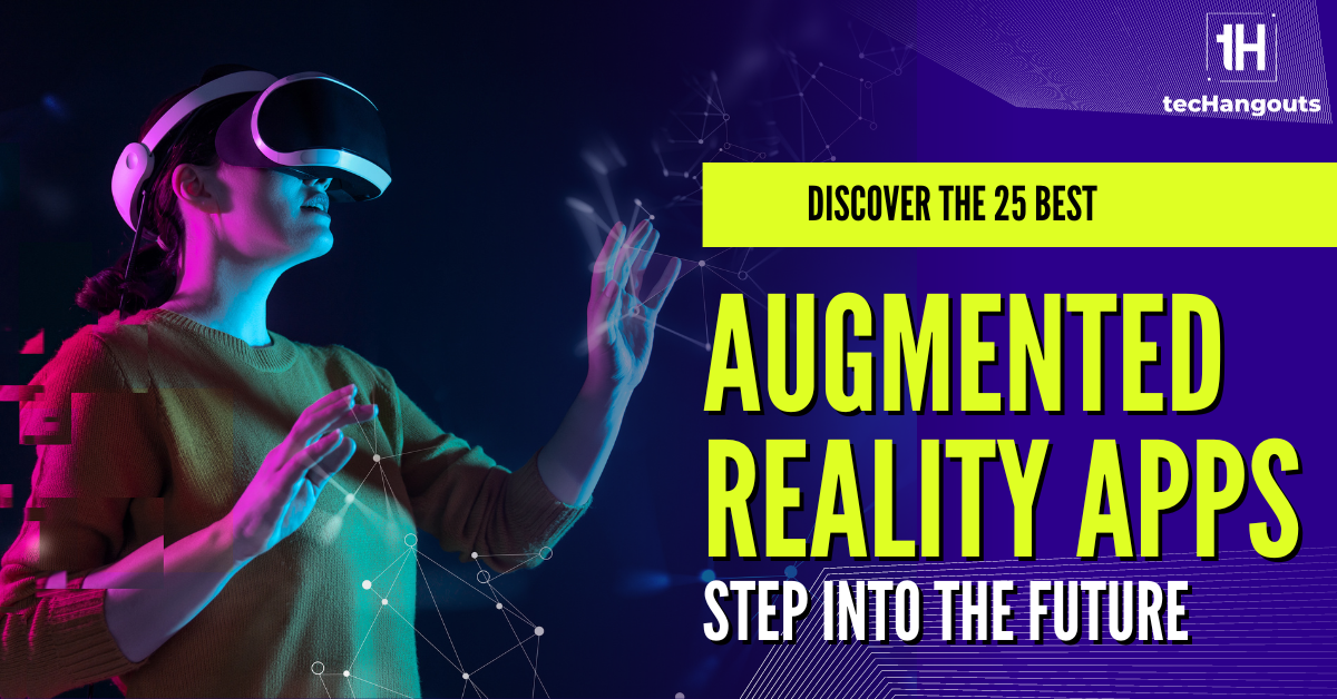 Discover the 25 Best Augmented Reality Apps